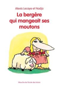 La bergère qui mangeait ses moutons - Lecaye Alexis