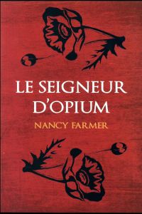 Le seigneur d'Opium - Farmer Nancy - Borraz Hélène