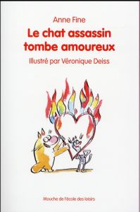 Le chat assassin : Le chat assassin tombe amoureux - Fine Anne - Deiss Véronique - Haïtse Véronique