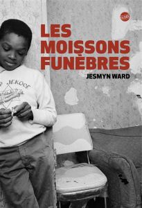 Les moissons funèbres - Ward Jesmyn - Pressmann Frédérique
