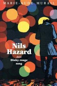 Nils Hazard chasseur d'énigmes Tome 1 : Dinky rouge sang - Murail Marie-Aude