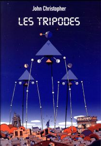 La Trilogie des tripodes Intégrale : Les tripodes - Christopher John - Poslaniec Michèle