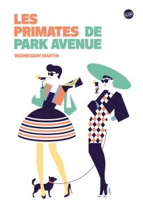 Les primates de Park Avenue - Wednesday Martin - Saysana Morgane