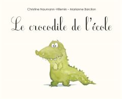 Le crocodile de l'école - Naumann-Villemin Christine - Barcilon Marianne