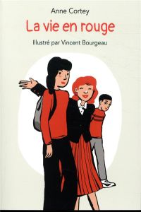 La vie en rouge - Cortey Anne - Bourgeau Vincent