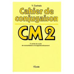 Cahier de conjugaison. C.M.2 - Cochais Y