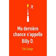Ma dernière chance s'appelle Billy D. - Lange Erin - Dayre Valérie