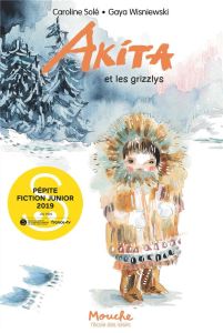 Akita et les grizzlys - Solé Caroline - Wisniewski Gaya