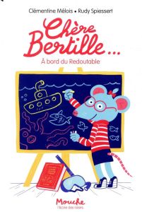 Chère Bertille Tome 3 : A bord du Redoutable - Mélois Clémentine - Spiessert Rudy