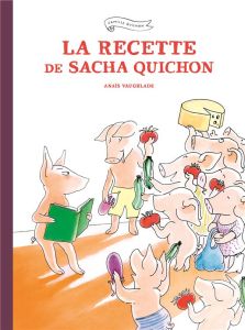 Famille Quichon : La recette de Sacha Quichon - Vaugelade Anaïs