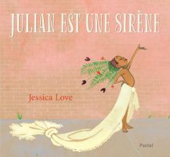 Julian est une sirène - Love Jessica - Goyon Sylvie
