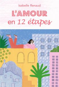L'amour en 12 étapes - Renaud Isabelle