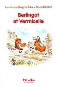 Berlingot et Vermicelle - Bergounioux Emmanuel - Dormal Alexis