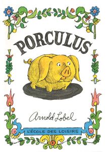 Porculus. Edition de luxe - Lobel Arnold - Chagot Adolphe