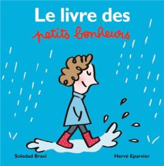Le livre des petits bonheurs - Eparvier Hervé - Bravi Soledad
