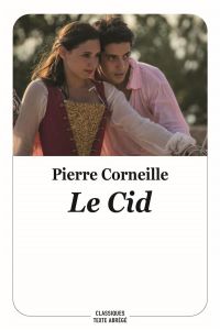 Le Cid. Suivi de Observations sur Le Cid et de Examen sur le Cid, Texte abrégé - Corneille Pierre - Scudéry Georges de