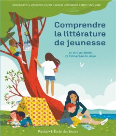 Comprendre la littérature de jeunesse. Le livre du Mooc de l'université de Liège - Centi Valérie - Anna Vincianne d' - Delbrassine Da
