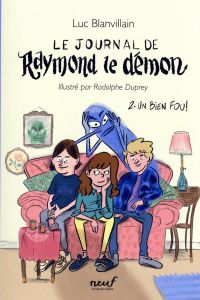 Le Journal de Raymond le démon Tome 2 : Un bien fou ! - Blanvillain Luc - Duprey Rodolphe