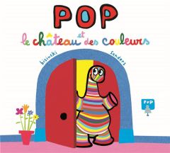 Pop : Pop et le château des couleurs - Bisinski Pierrick - Sanders Alex