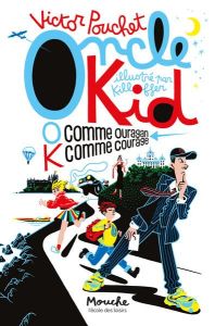 Oncle Kid. O comme ouragan, K comme courage - Pouchet Victor