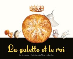 La galette et le roi - Barcilon Marianne - Zeboudji Schéhérazade