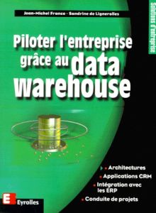 Piloter l'entreprise grâce au data warehouse - Franco Jean-Michel - Lignerolles Sandrine de
