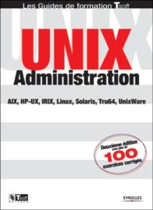Unix Administration. 2ème édition - Bouchaudy Jean-François - Goubet Gilles