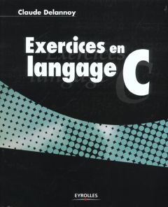 Exercices en langage C - Delannoy Claude