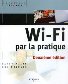 Wi-Fi par la pratique. 2e édition - Males Davor - Pujolle Guy - Salvatori Olivier