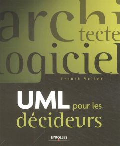 UML pour les décideurs - Vallée Franck - Roques Pascal