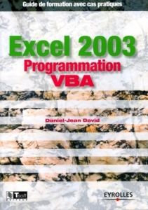 Excel 2003 Programmation VBA. Guide de formation avec cas pratiques - David Daniel-Jean