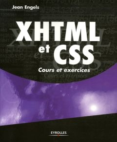 XHTML et CSS. Cours et exercices - Engels Jean