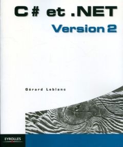 C# et .NET. Version 2 - Leblanc Gérard