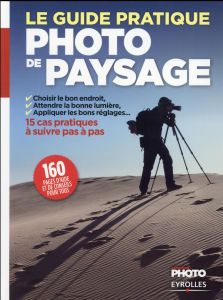 Le Guide pratique de la photo de paysage - Roux Ivan - Carovillano Francesco - Delannoy Janic