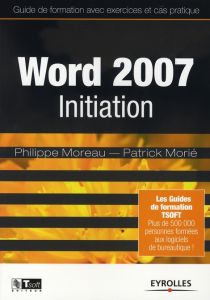 Word 2007. Initiation - Moreau Philippe - Morié Patrick
