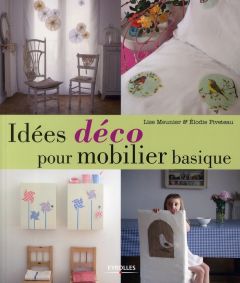 Idées déco pour mobilier basique - Meunier Lise - Piveteau Elodie