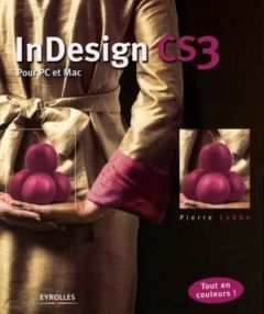 InDesign CS3. Pour PC et Mac - Labbe Pierre