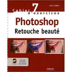 Photoshop. Retouches beauté - Curtil Pascal