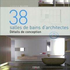 38 salles de bain d'architectes. Détails de conception - McLeod Virginia - Pieroni Marie