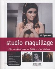 Studio maquillage : 50 modèles pour le théâtre et le cinéma. 50 modèles pour le théatre et le cinéma - Spencer Kit