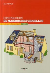 Construction de maisons individuelles. Gros oeuvre et second oeuvre, 3e édition - Renaud Henri