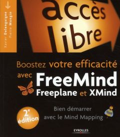 Booster votre efficacité avec FreeMind, Freeplane et Xmind. Bien démarrer avec le Mind Mapping, 2e é - Delengaigne Xavier - Mongin Pierre