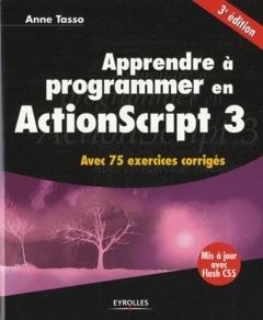 Apprendre à programmer en ActionScript 3. 3e édition - Tasso Anne