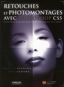 Retouches et photomontages avec Photoshop CS5. Techniques avancées pour les professionels de l'image - Schewe Jeff - Evening Martin - Lafarge Danielle
