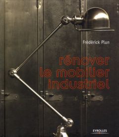 Rénover le mobilier industriel - Plun Frédérick