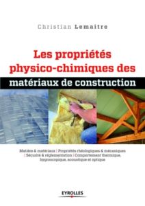 Les propriétés physico-chimiques des matériaux de construction - Lemaitre Christian