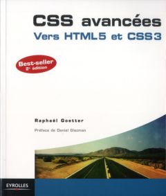 CSS avancées. Vers HTML5 et CSS3, 2e édition - Goetter Raphaël - Glazman Daniel