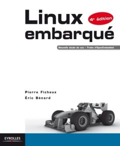 Linux embarqué. 4e édition - Ficheux Pierre - Bénard Eric - Di Cosmo Roberto