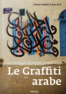 Le Graffiti arabe - Zoghbi Pascal - Karl Don - Woillez Charlotte
