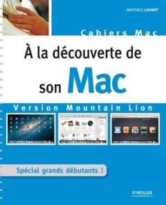 A la découverte de son Mac. Version Mountain Lion - Lavant Mathieu